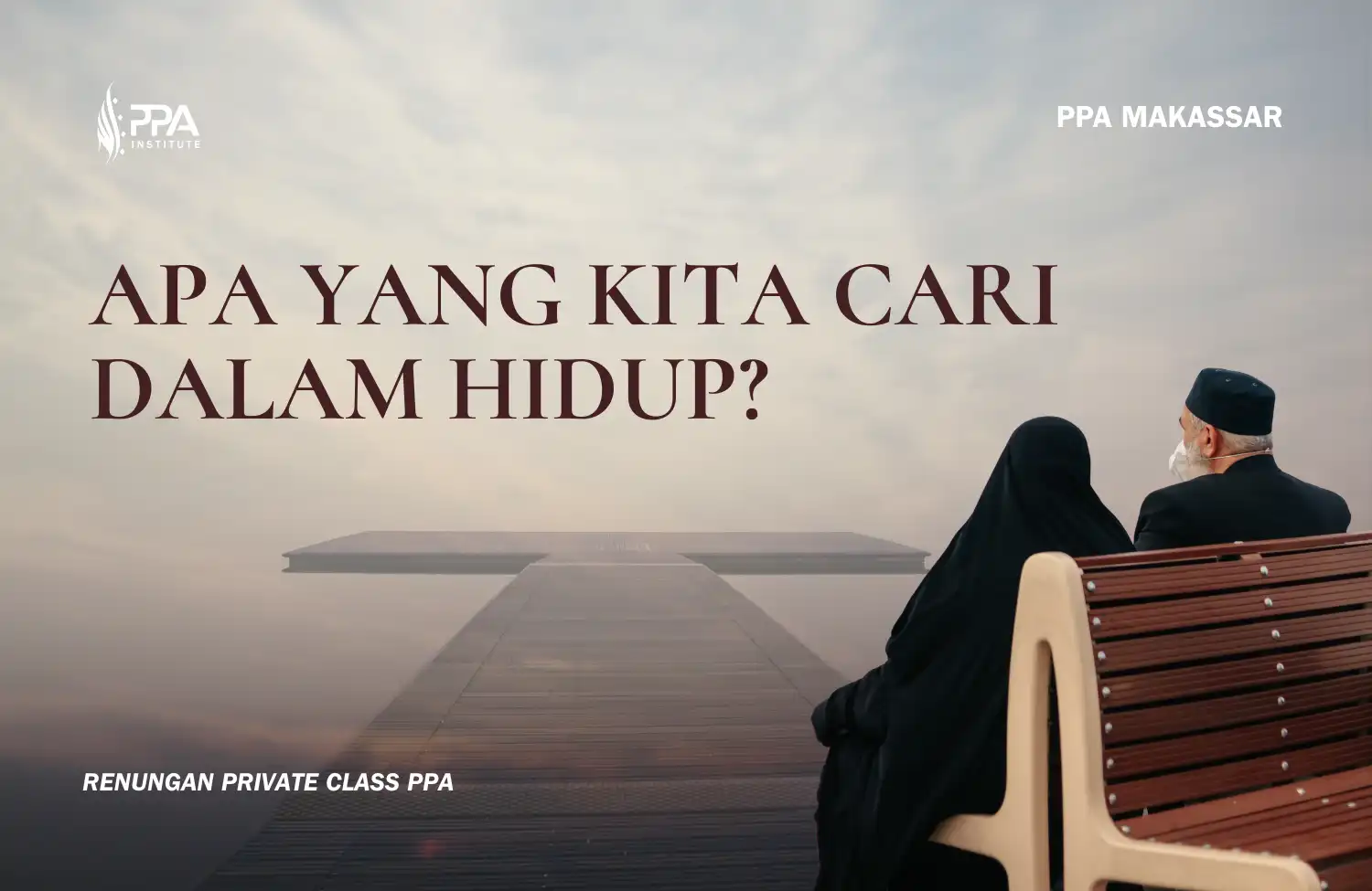 PPALC-Makassar-Apa-yang-Kita-Cari-dalam-Hidup